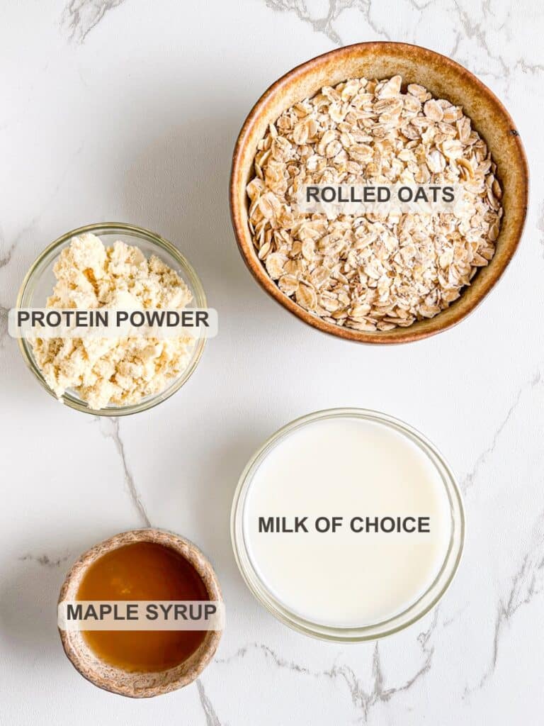 Ingredients In Protein Overnight Oats - Rolled oats, protein powder, milk of choice, maple syrup